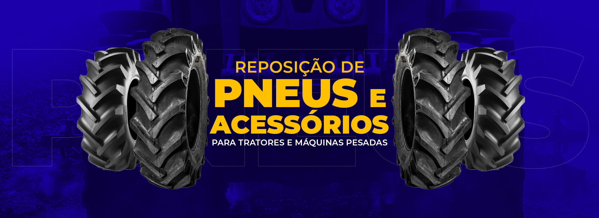 Pneus para reposição e acessórios para tratores e máquinas pesadas